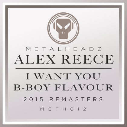 I Want You / B-Boy Flavour (2015 Remasters) album by Alex Reece - Drum and Bass Cover Art