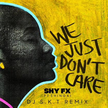 We Just Don't Care (feat. Shingai) [DJ S.K.T Remix] album by SHY FX - Drum and Bass Cover Art