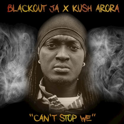 Can't Stop We album by Lowriderz, Blackout JA, Kush Arora, Blackout JA & Kush Arora - Drum and Bass Cover Art