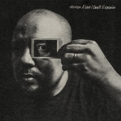 A Love I Can't Explain album by dBridge - Drum and Bass Cover Art