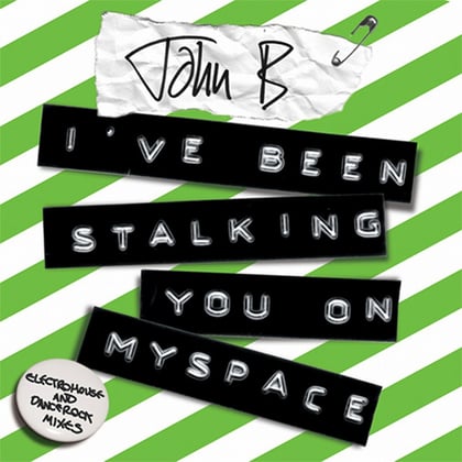 I've Been Stalking You on Myspace (Electrohouse and DanceRock Mixes) album by John B - Drum and Bass Cover Art