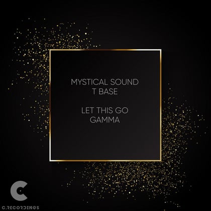 Let This Go / Gamma album by Mystical Sound & T:Base - Drum and Bass Cover Art