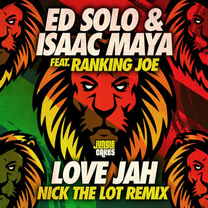 Love Jah (Nick The Lot Remix) album by Ed Solo, Isaac Maya, Nick The Lot & Ranking Joe - Drum and Bass Cover Art