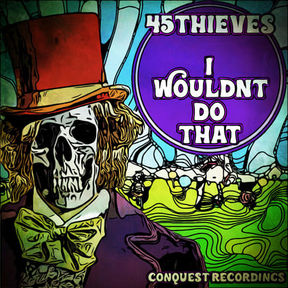 I Wouldn't Do That album by 45Thieves - Drum and Bass Cover Art