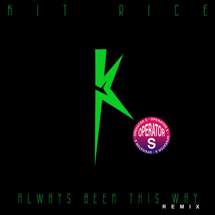 Always Been This Way (Operator S Remix) album by Kit Rice - Drum and Bass Cover Art