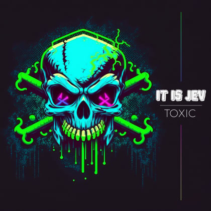 Toxic album by it is Jev - Drum and Bass Cover Art