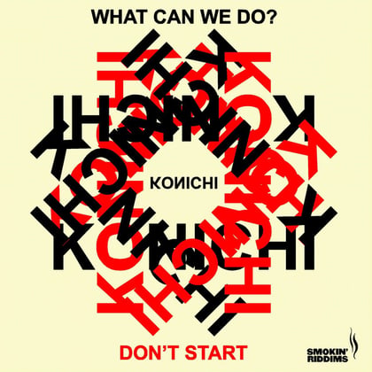 What Can We Do / Dont Start album by Konichi - Drum and Bass Cover Art