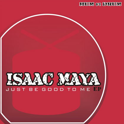 Just Be Good to Me album by Isaac Maya - Drum and Bass Cover Art