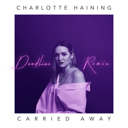 Carried Away (Deadline Remix) album by Charlotte Haining - Drum and Bass Cover Art