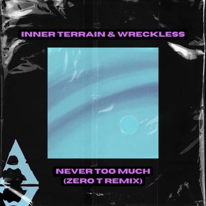 Never Too Much (Zero T Remix) album by Wreckless, Zero T & Inner Terrain - Drum and Bass Cover Art