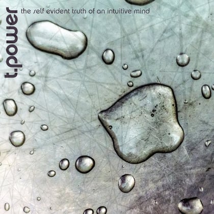 The Self Evident Truth Of An Intuitive Mind album by T. Power - Drum and Bass Cover Art