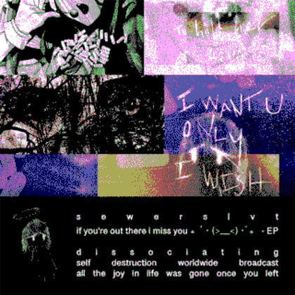 if you’re out there i miss you ｡ﾟ･ (>﹏<) ･ﾟ｡ - EP album by Sewerslvt - Drum and Bass Cover Art