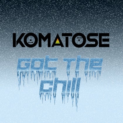 Got The Chill album by DJ Komatose - Drum and Bass Cover Art