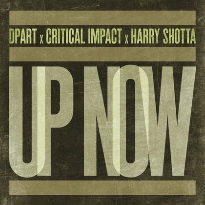 Up Now album by Critical Impact, Harry Shotta & Dpart - Drum and Bass Cover Art