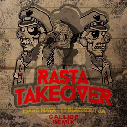 Rasta Take Over (feat. Blackout ja) [Callide Remix] album by Isaac Maya - Drum and Bass Cover Art