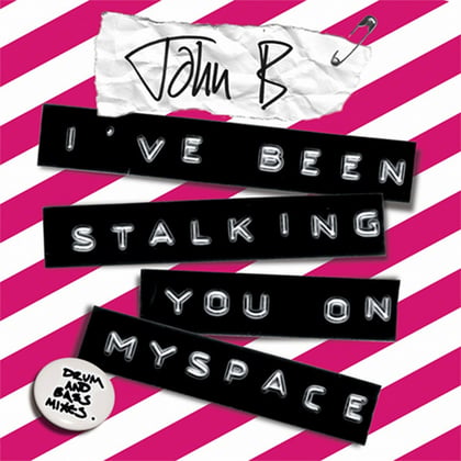 I've Been Stalking You on Myspace (D&B Mixes) album by John B - Drum and Bass Cover Art