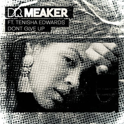 Don't Give Up album by Dr Meaker, Tenisha Edwards & Celestine - Drum and Bass Cover Art