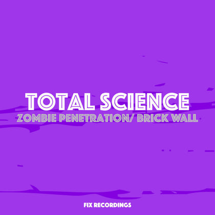 Zombie Penetration / Brick Wall album by Total Science - Drum and Bass Cover Art