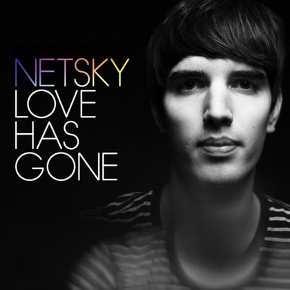 Love Has Gone album by Netsky - Drum and Bass Cover Art