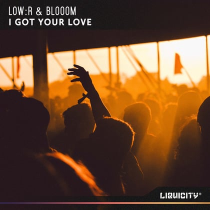 I Got Your Love (Low:R & Blooom) album by Low:r - Drum and Bass Cover Art
