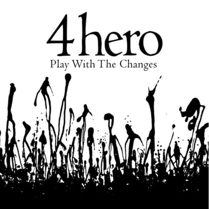 Play With the Changes album by 4hero - Drum and Bass Cover Art
