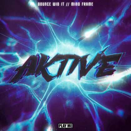 Bounce Wid It / Mind Frame album by Aktive - Drum and Bass Cover Art