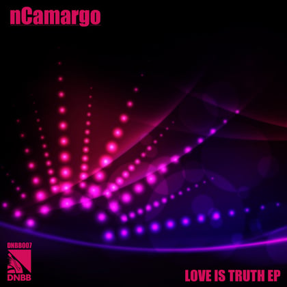 Love Is Truth EP album by nCamargo - Drum and Bass Cover Art