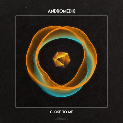Close To Me album by Andromedik - Drum and Bass Cover Art