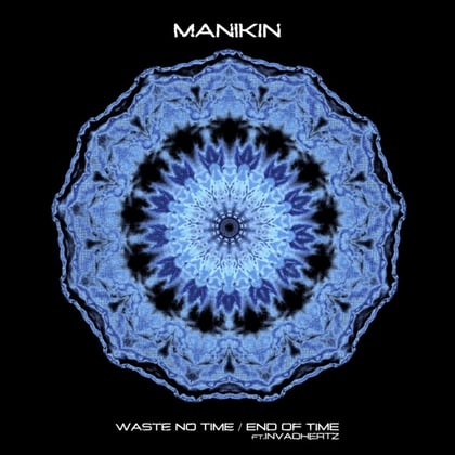 Waste No Time / End Of Time album by Manikin & Invadhertz - Drum and Bass Cover Art