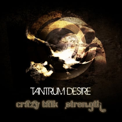 Crazy Talk / Strength album by Tantrum Desire - Drum and Bass Cover Art