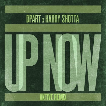 Up Now (Aktive Remix) album by Harry Shotta, Aktive & Dpart - Drum and Bass Cover Art