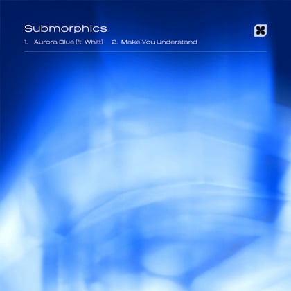 Aurora Blue / Make You Understand album by Submorphics & Whitt - Drum and Bass Cover Art