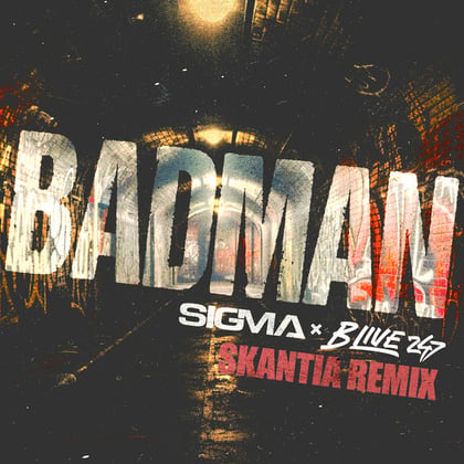 Badman (skantia Remix) album by Sigma, skantia & B Live 247 - Drum and Bass Cover Art
