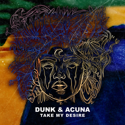 Take My Desire album by Dunk & Acuna - Drum and Bass Cover Art