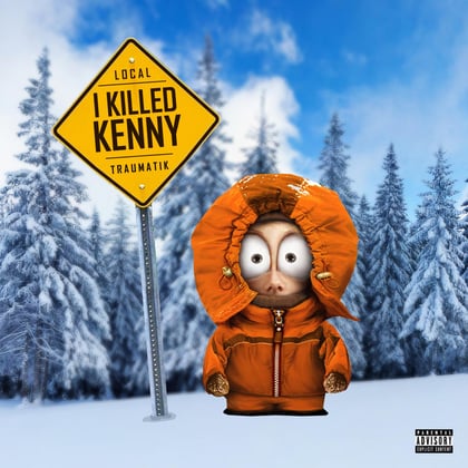 I Killed Kenny album by Mr Traumatik & Local - Drum and Bass Cover Art