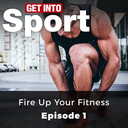 Fire Up Your Fitness [Get Into Sport Series, Episode 1 (ungekürzt)] album by Andrew Clarke - Drum and Bass Cover Art