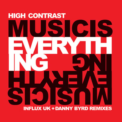 Music Is Everything (Influx UK + Danny Byrd Remixes) album by High Contrast - Drum and Bass Cover Art