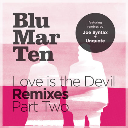 Love Is the Devil Remixes, Pt. 2 album by Blu Mar Ten - Drum and Bass Cover Art