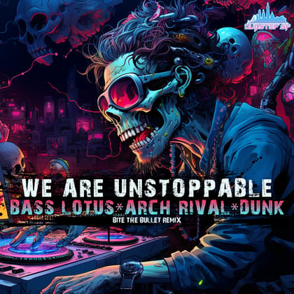 We Are Unstoppable (Bite The Bullet Remix) album by Dunk, Arch Rival & Bass Lotus - Drum and Bass Cover Art