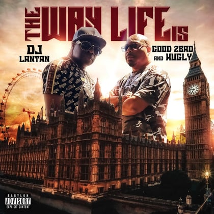 The Way Life Is album by Good 2Bad And Hugly - Drum and Bass Cover Art