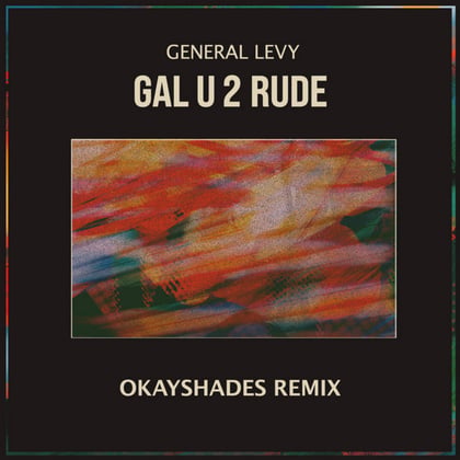 Gal U2 Rude (Remix) album by General Levy & okayshades - Drum and Bass Cover Art