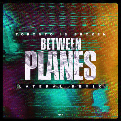 Between Planes (Lateral Remix) album by Toronto Is Broken - Drum and Bass Cover Art