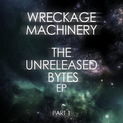 The Unreleased Bytes, Pt. 1 album by Wreckage Machinery - Drum and Bass Cover Art