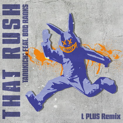 That Rush (L Plus Remix) album by Tanukichi, L Plus & Bob Ranks - Drum and Bass Cover Art