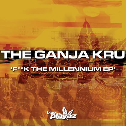 F**k the Millennium EP album by The Ganja Kru - Drum and Bass Cover Art