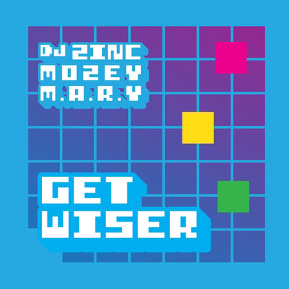 Get Wiser album by DJ Zinc, Mozey & M.A.R.Y - Drum and Bass Cover Art