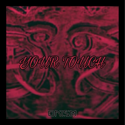 Your Touch album by ONISM - Drum and Bass Cover Art