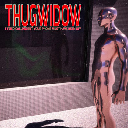 I TRIED CALLING BUT YOUR PHONE MUST HAVE BEEN OFF album by THUGWIDOW - Drum and Bass Cover Art