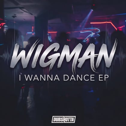 I Wanna Dance EP album by Wigman - Drum and Bass Cover Art