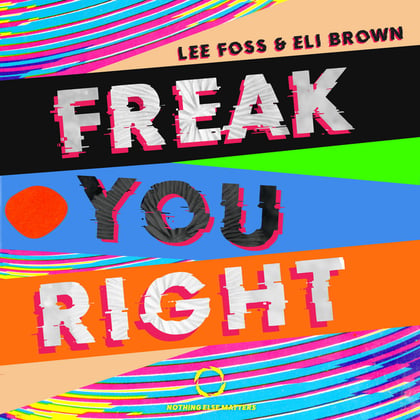 Freak You Right album by Sub Focus, Lee Foss & Eli Brown - Drum and Bass Cover Art